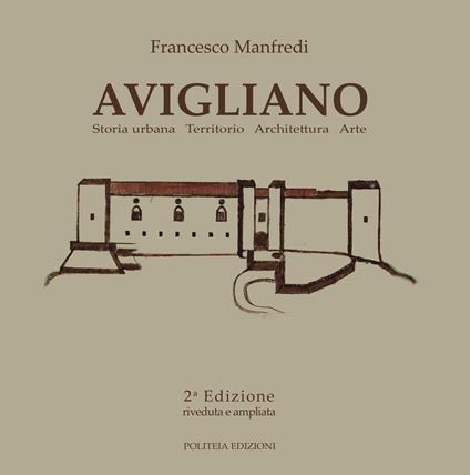 Avigliano. Storia urbana territorio architettura arte. Ediz. illustrata - Francesco Manfredi - copertina