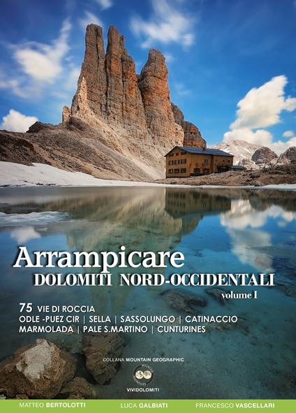 Arrampicare Dolomiti nord-occidentali. Vol. 75: 75 vie di roccia Odle-Puez Cir, Sella, Sassolungo, Catinaccio Marmolada, Pale San Martino, Cunturines - Matteo Bertolotti,Luca Galbiati,Francesco Vascellari - copertina