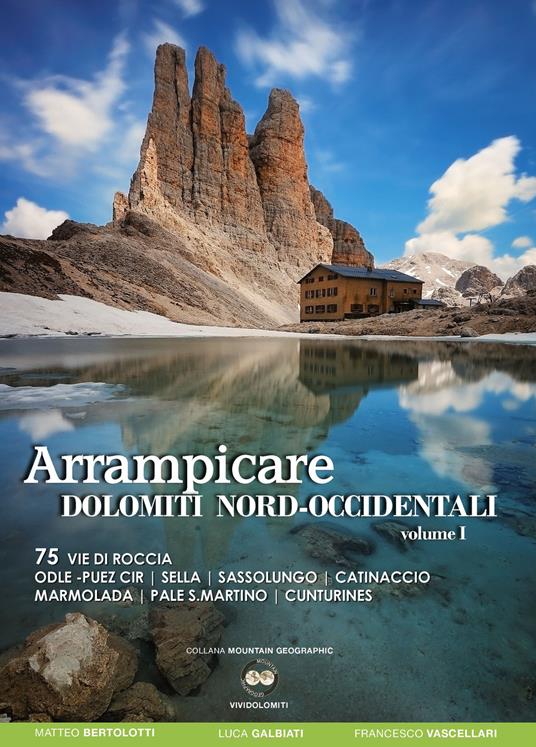 Arrampicare Dolomiti nord-occidentali. Vol. 75: 75 vie di roccia Odle-Puez Cir, Sella, Sassolungo, Catinaccio Marmolada, Pale San Martino, Cunturines - Matteo Bertolotti,Luca Galbiati,Francesco Vascellari - copertina