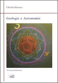Geologia ed astronomia. Appunti di un maestro Waldorf su terra e cielo - Charles Kovacs - copertina