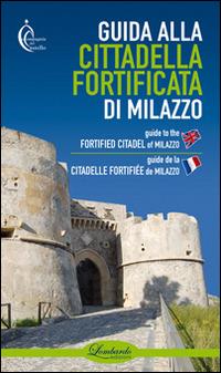 Guida alla cittadella fortificata di Milazzo. Ediz. multilingue - copertina