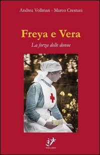 Freya e Vera. La forza delle donne - Andrea Vollmann,Marco Crestani - copertina