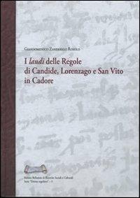 I «laudi» delle regole di Candide, Lorenzago e San Vito in Cadore - Giandomenico Zanderigo Rosolo - copertina