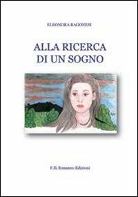 Alla ricerca di un sogno - Eleonora Ragonesi - copertina