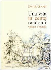 Una vita in cento racconti. Vol. 2 - Dario Zappi - copertina
