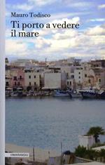 Ti porto a vedere il mare