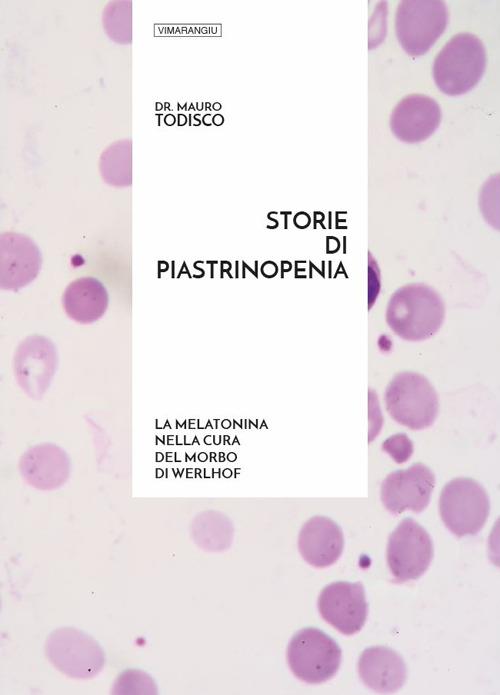 Storie di piastrinopenia. La melatonina nella cura del morbo di Werlhof - Mauro Todisco - copertina