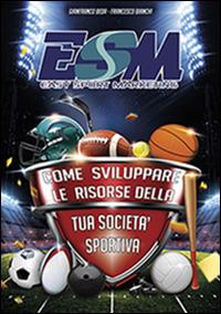 Easy sport marketing. Come sviluppare le risorse della tua società sportiva - Gianfranco Beda,Francesco Bianchi - copertina