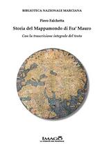 Storia del mappamondo di fra' Mauro. Con la trascrizione integrale del testo