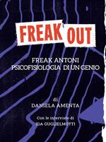 Freak out. Freak Antoni. Psicofisiologia di un genio