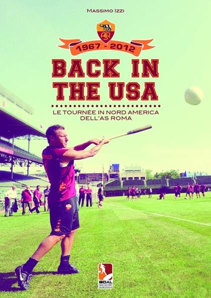 Back in the USA. Le tournee in Nord America dell'AS Roma - Massimo Izzi - copertina
