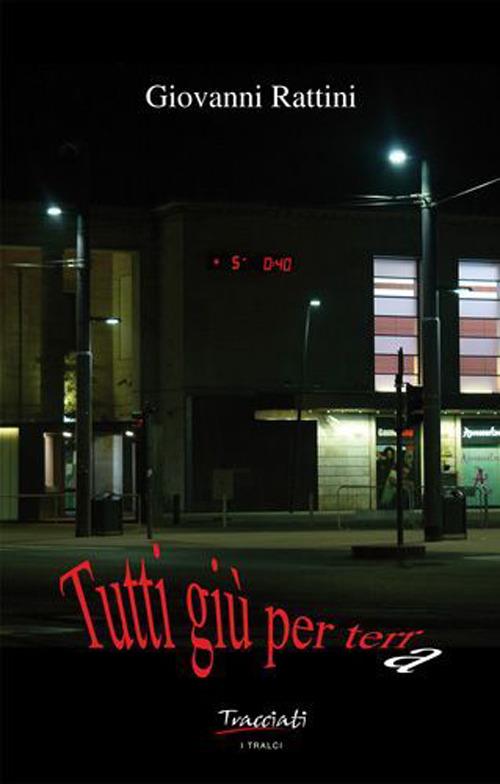 Tutti giù per terra - Giovanni Rattini - copertina