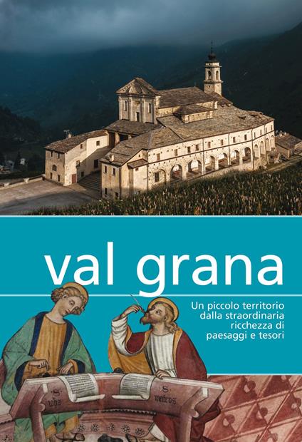 Val Grana. Un piccolo territorio dalla straordinaria ricchezza di paesaggi e tesori - copertina