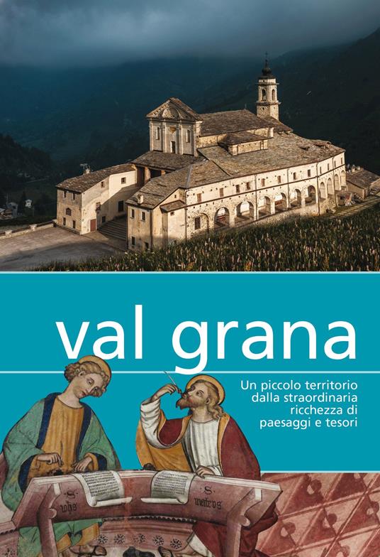 Val Grana. Un piccolo territorio dalla straordinaria ricchezza di paesaggi e tesori - copertina