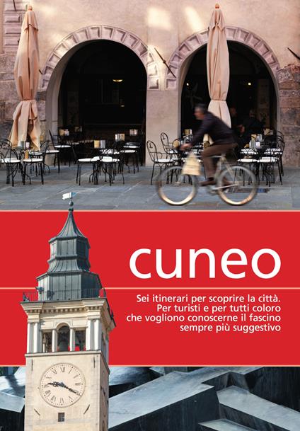 Cuneo. Sei itinerari per scoprire la città - copertina