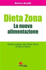 Dieta Zona. La nuova alimentazione. Guida pratica alla dieta Zona di Barry Sears