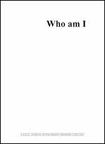 Who am I. Catalogo della mostra. Ediz. illustrata