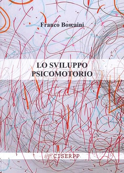Lo sviluppo psicomotorio. Ediz. per la scuola - Franco Boscaini - copertina