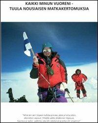 Kaikki minun vuoreni. Tuula Nousiaisen matkakertomuksia - Tuula Nousiainen,Kirsi Nousiainen - copertina