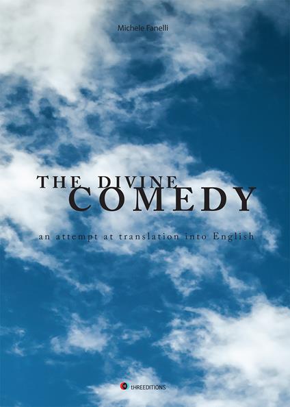 The Divine comedy. An attempt at translation into english - Michele Fanelli - copertina
