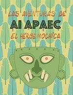 Las aventuras de Ai Apaec el heroe mochica
