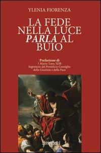 La fede nella luce. Parla al buio - Ylenia Fiorenza - copertina