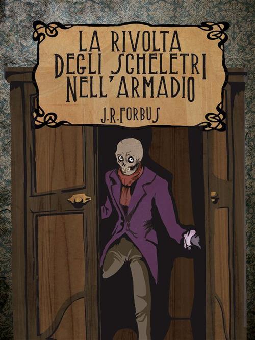 La rivolta degli scheletri nell'armadio - Jason Ray Forbus - ebook