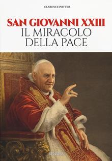 San Giovanni XXIII. Il miracolo della pace.