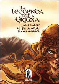 La leggenda del Grigna. Al tempo di Bertwalt e Ageltrude - copertina