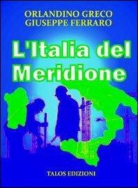 L'Italia del meridione. Fuori questione - Orlandino Greco,Giuseppe Ferraro - copertina