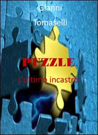 Puzzle. L'ultimo incastro - Gianni Tomaselli - copertina