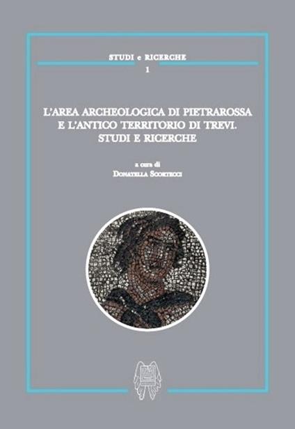 L' area archeologica di Pietrarossa e l'antico territorio di Trevi. Studi e ricerche - copertina