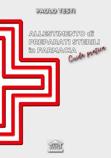 Allestimento di preparati sterili in farmacia. Guida pratica - Paolo Testi - copertina
