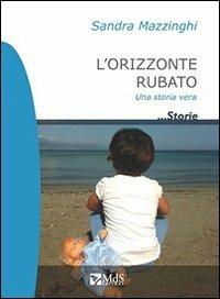 L' orizzonte rubato - Sandra Mazzinghi - copertina