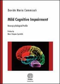 Mild cognitive impairment. Neuropsychological profile - Davide Maria Cammisuli - copertina