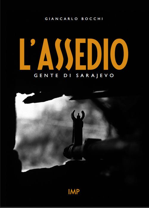L'assedio. Gente di Sarajevo. Con DVD - Giancarlo Bocchi - copertina