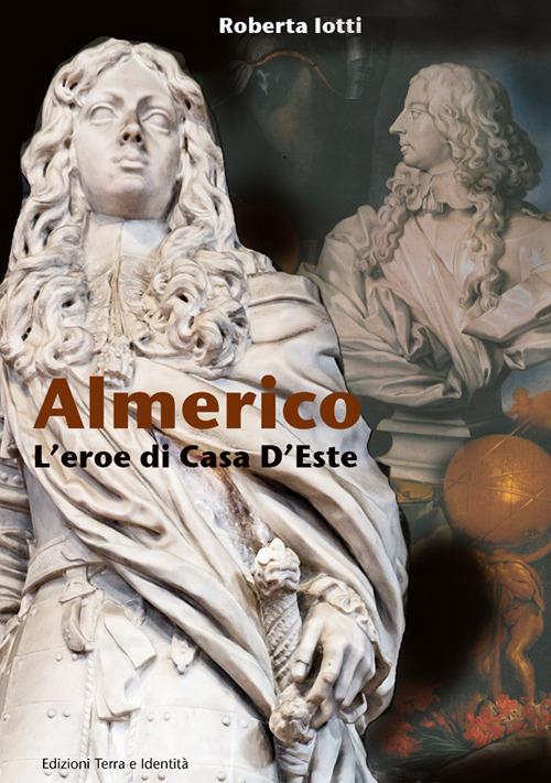 Almerico. L'eroe di Casa d'Este - Roberta Iotti - copertina