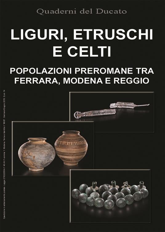 Liguri, Etruschi e Celti. Popolazioni preromane tra Ferrara, Modena e Reggio - copertina