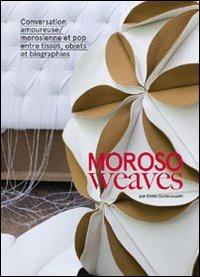 Moroso waeves. Conversazione amorosa e pop tra tessuti, oggetti e biografie. Ediz. francese - Elena Commessatti - copertina