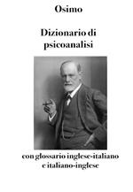 Dizionario di psicoanalisi con glossario inglese-italiano e italiano-inglese