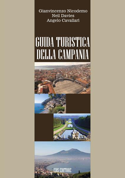 Guida turistica della Campania - Gianvincenzo Nicodemo,Neil Davies,Angelo Cavallari - copertina