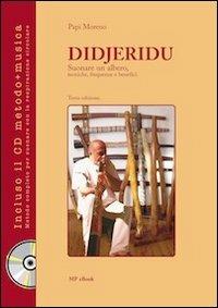 Didjeridu, suonare un albero. Tecniche, frequenze e benefici. Con CD Audio - Moreno Papi - copertina