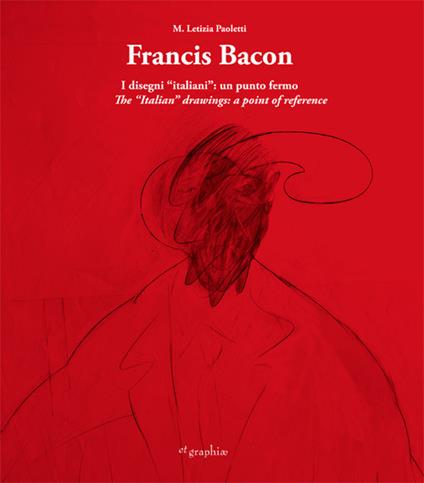 Francis Bacon. I disegni italiani. Un punto fermo. Ediz. multilingue - M. Letizia Paoletti - copertina