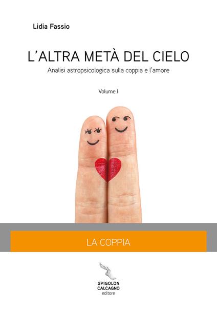 L' altra metà del cielo. Vol. 1: La coppia. Analisi astropsicologia sulla coppia e l'amore. - Lidia Fassio - copertina