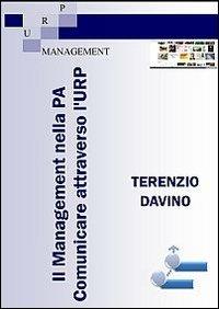 Il Management nella PA. Comunicare attraverso l'URP - TERENZIO DAVINO - ebook