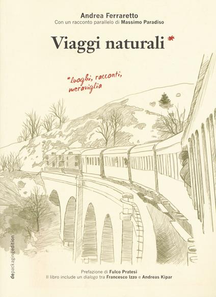 Viaggi naturali. Luoghi, racconti, meraviglia - Andrea Ferraretto - copertina