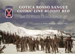 Gotica rosso sangue. 1945 foto e memorie della 10ª Divisione di montagna USA in Italia-Gothic line blood red. 1945 photos and memories of US 10th Mountain Division in Italy. Ediz. bilingue