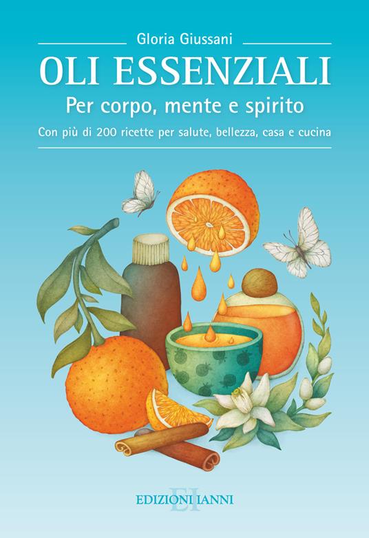Oli essenziali. Per corpo, mente e spirito - Gloria Giussani - copertina
