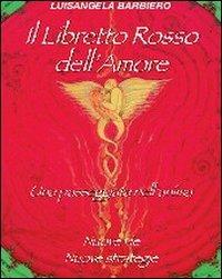 Il libretto rosso dell'amore. Nuove vie. Nuove strategie - Luisa A. Barbiero - copertina