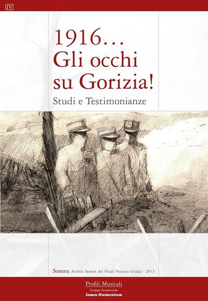 1916... Gli occhi su Gorizia! Studi e testimonianze - copertina